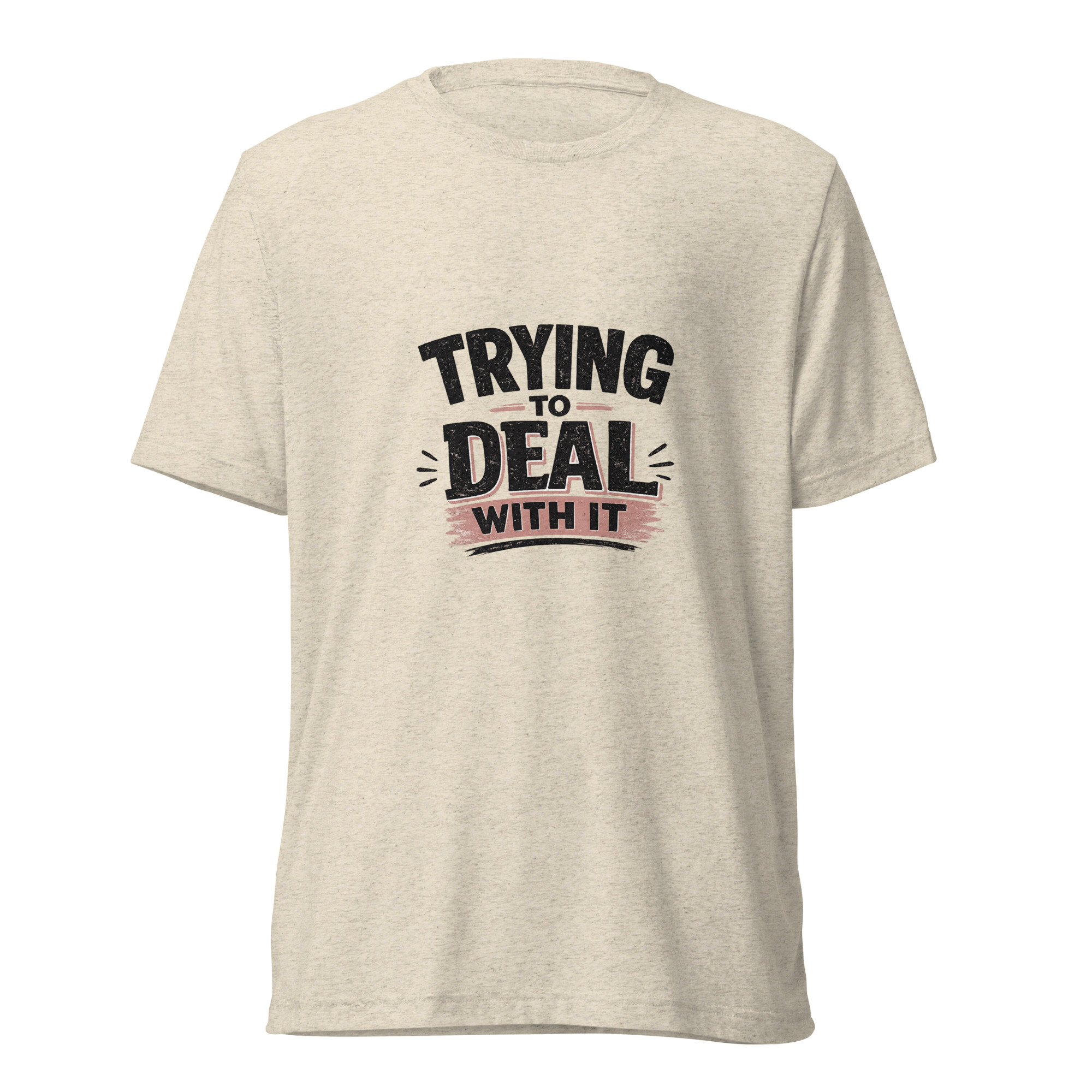 Trying To Deal With It Graphic Tee