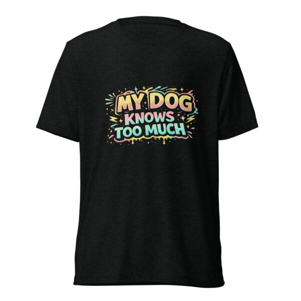 My Dog Knows Too Much Graphic Tee