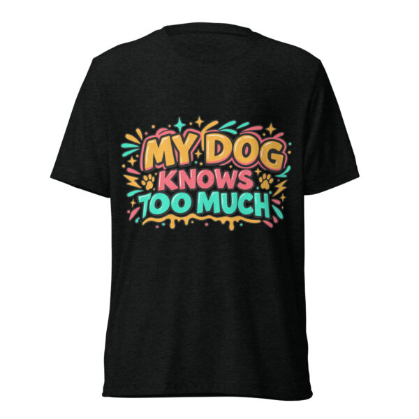 My Dog Knows Too Much Graphic Tee